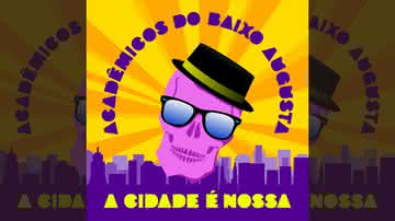 Capa da música A Cidade é Nossa, do Acadêmicos do Baixo Augusta - Divulgação