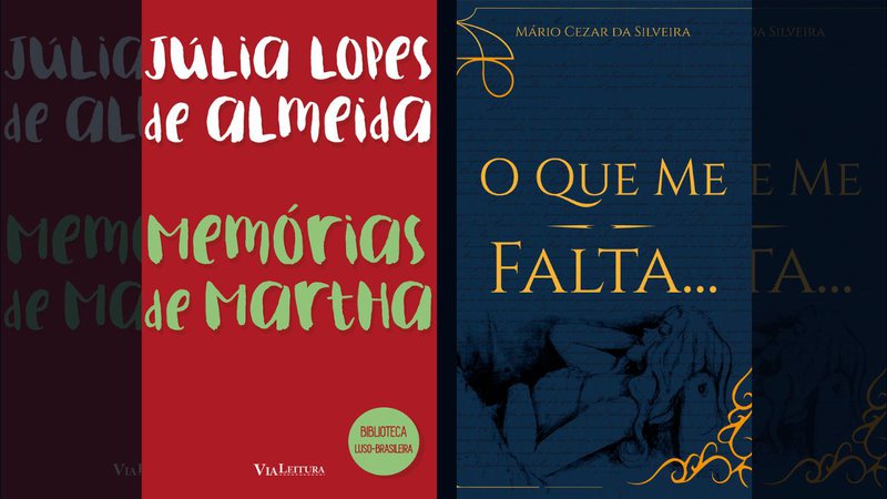 Capa dos livros "Memórias de Martha" - Júlia Lopes de Almeida e "O Que Me Falta…" -  Mário Cezar da Silveira - Divulgação