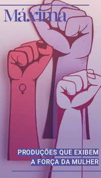 Produções que exibem a força da mulher