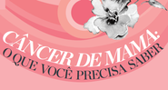 Câncer de mama: o que você precisa saber  - Marcella Briotto