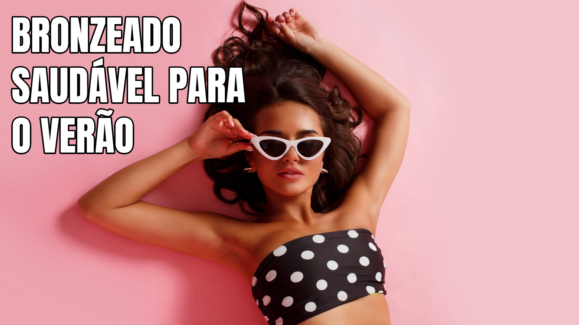 Vem, verão! Confira três dicas para conquistar uma pele bronzeada – e saudável